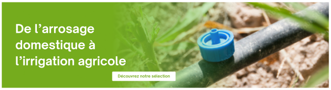De l'arrosage domestique à l'irrigation agricole